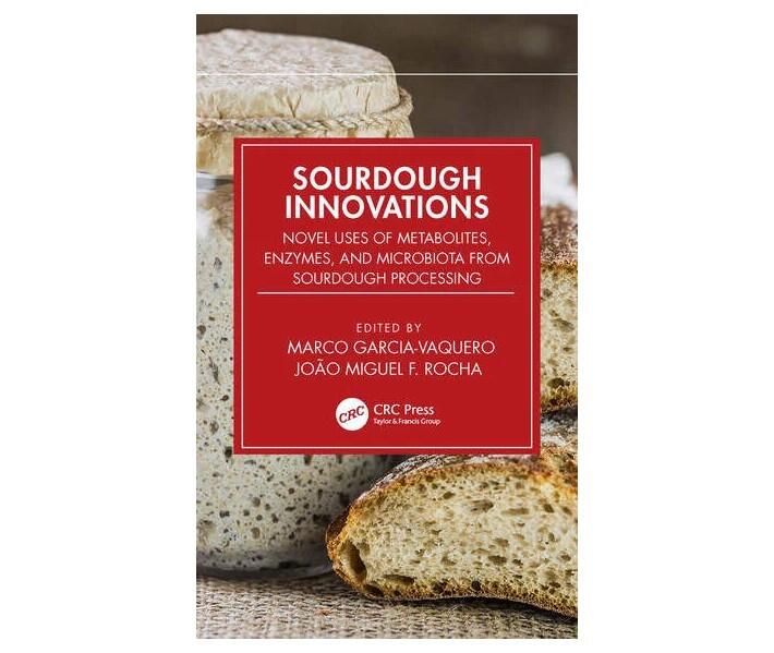 Sourdough Innovations Novel Uses of Metabolites, Enzymes, and Microbiota from Sourdough Processing