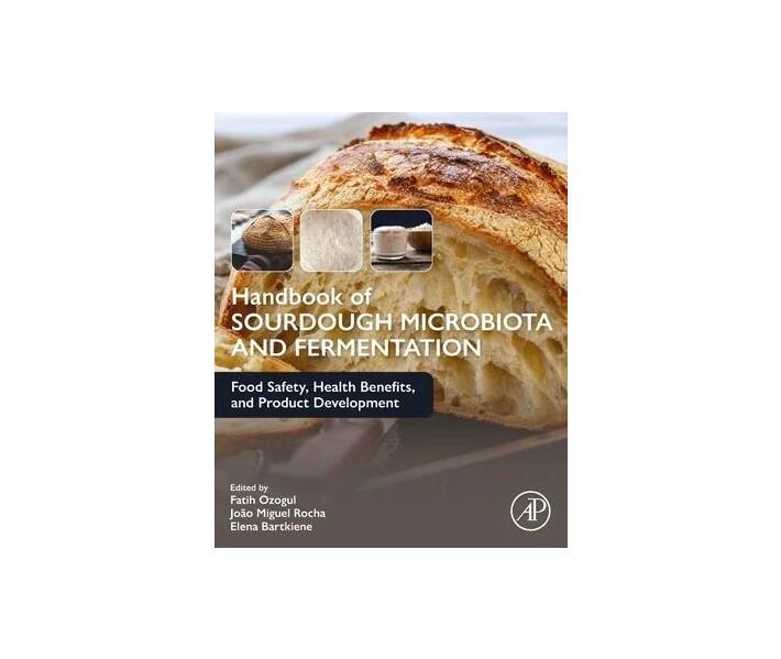 Handbook of Sourdough Microbiota and Fermentation: Food Safety, Health Benefits, and Product Development